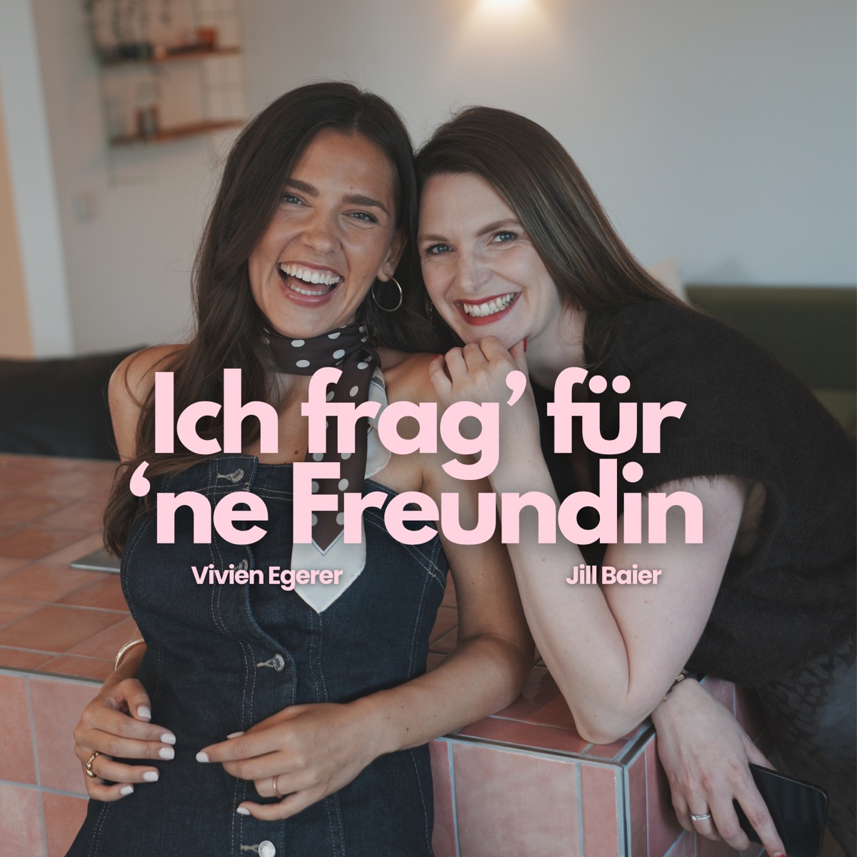 Podcast-Cover Ich frag' für 'ne Freundin mit Vivien Egerer und Jill Baier